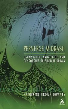 portada perverse midrash: oscar wilde, andre gide, and censorship of biblical drama (en Inglés)