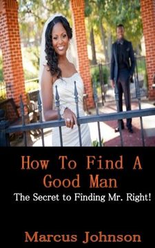 portada How to find a Good Man: The secret to attract Mr. Right!