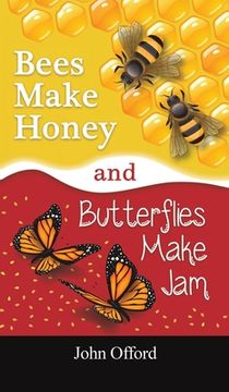 portada Bees Make Honey and Butterflies Make jam (en Inglés)