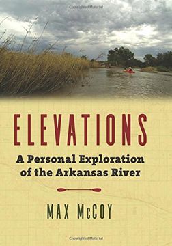 portada Elevations: A Personal Exploration of the Arkansas River (en Inglés)