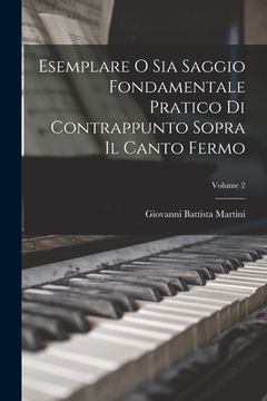 portada Esemplare O Sia Saggio Fondamentale Pratico Di Contrappunto Sopra Il Canto Fermo; Volume 2 (en Italiano)