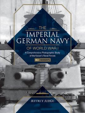 portada The Imperial German Navy of World War I, Vol. 1 Warships: A Comprehensive Photographic Study of the Kaiser’s Naval Forces