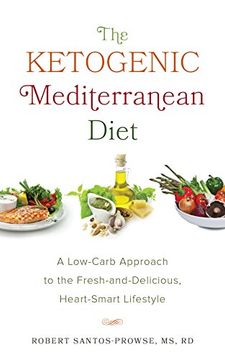 portada The Ketogenic Mediterranean Diet: A Low-Carb Approach to the Fresh-and-Delicious, Heart-Smart Lifestyle