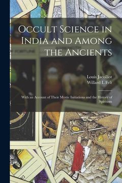 portada Occult Science in India and Among the Ancients: With an Account of Their Mystic Initiations and the History of Spiritism