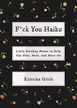 portada F*Ck you Haiku: Little Breakup Poems to Help you Vent, Heal, and Move on (in English)