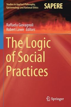 portada The Logic of Social Practices (en Inglés)