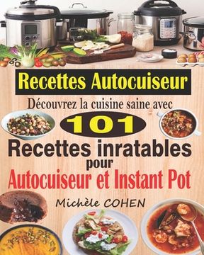 portada Recettes Autocuiseur: Découvrez la cuisine saine avec 101 recettes inratables au robot cuiseur; Recettes faciles et savoureuses pour votre A (en Francés)
