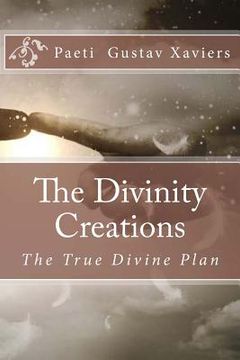 portada The Divinity Creations: The True Divine Plan (en Inglés)