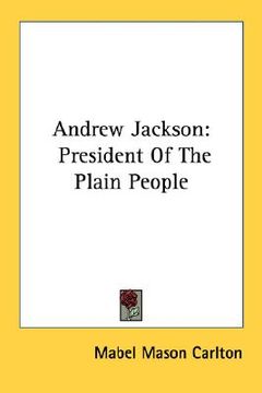 portada andrew jackson: president of the plain people (in English)