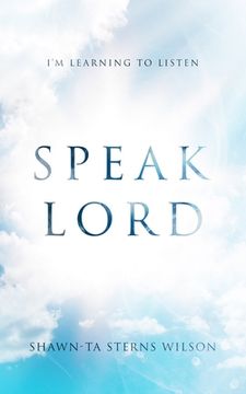 portada Speak Lord: I'm Learning to Listen (en Inglés)