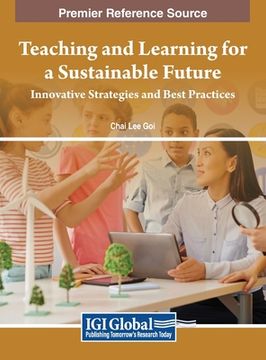 portada Teaching and Learning for a Sustainable Future: Innovative Strategies and Best Practices (en Inglés)
