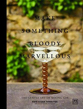 portada Make Something Bloody Marvellous: The Gentle art of Mixing gin (en Inglés)