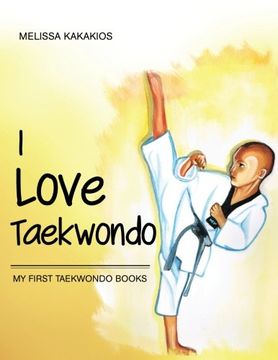 portada I Love Taekwondo: My First Taekwondo Books (in English)
