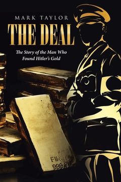 portada The Deal: The Story of the Man Who Found Hitler's Gold (en Inglés)