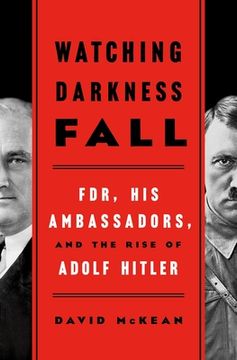 portada Watching Darkness Fall: FDR, His Ambassadors, and the Rise of Adolf Hitler (in English)