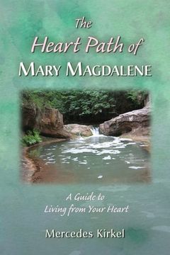 portada The Heart Path of Mary Magdalene: A Guide to Living from Your Heart