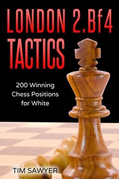 portada London 2.Bf4 Tactics: 200 Winning Chess Positions for White (in English)