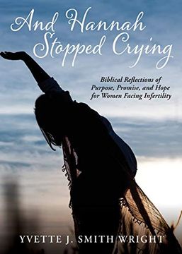 portada And Hannah Stopped Crying: Biblical Reflections of Purpose, Promise, and Hope for Women Facing Infertility (in English)