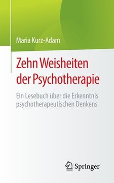 portada Zehn Weisheiten Der Psychotherapie: Ein Lesebuch Über Die Erkenntnis Psychotherapeutischen Denkens (en Alemán)