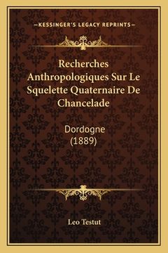 portada Recherches Anthropologiques Sur Le Squelette Quaternaire De Chancelade: Dordogne (1889) (en Francés)