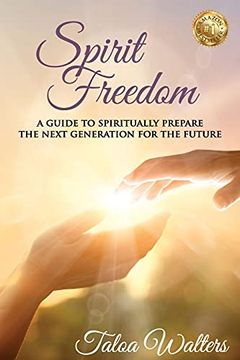 portada Spirit Freedom: A Guide to Spiritually Prepare the Next Generation for the Future (in English)