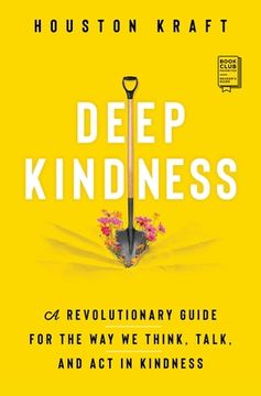 portada Deep Kindness: A Revolutionary Guide for the way we Think, Talk, and act in Kindness (en Inglés)