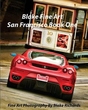 portada Blake Fine Art San Francisco Book One: "Blake Fine Art San Francisco Book One" is fine art by photographer Blake Richards. It has over 165 Fine art ph (en Inglés)