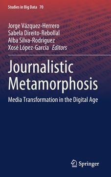 portada Journalistic Metamorphosis: Media Transformation in the Digital Age (in English)