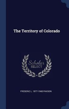 portada The Territory of Colorado (en Inglés)