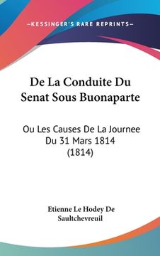 portada De La Conduite Du Senat Sous Buonaparte: Ou Les Causes De La Journee Du 31 Mars 1814 (1814) (en Francés)