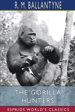 portada The Gorilla Hunters (Esprios Classics) (en Inglés)