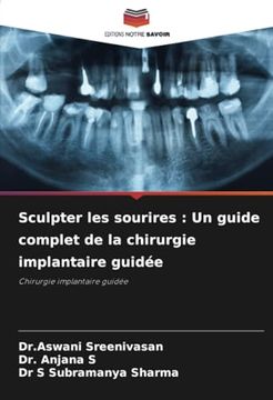 portada Sculpter les Sourires: Un Guide Complet de la Chirurgie Implantaire Guidée: Chirurgie Implantaire Guidée: (en Francés)