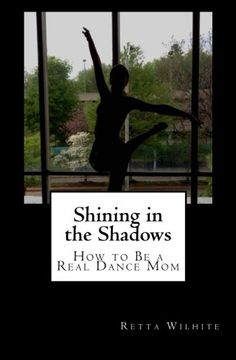 portada Shining in the Shadows: How to Be a Real Dance Mom