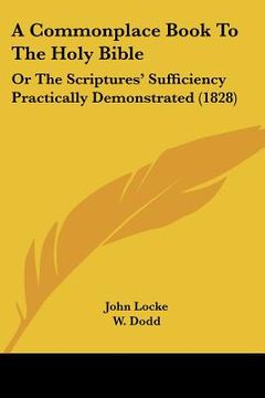 portada a commonplace book to the holy bible: or the scriptures' sufficiency practically demonstrated (1828) (en Inglés)