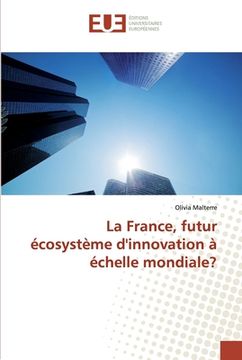 portada La France, futur écosystème d'innovation à échelle mondiale? (en Francés)