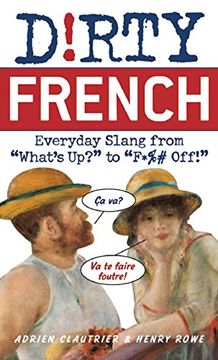 portada Dirty French: Everyday Slang From (Dirty Everyday Slang) 
