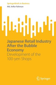 portada Japanese Retail Industry After the Bubble Economy: Development of the 100-Yen Shops (in English)