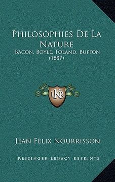 portada Philosophies De La Nature: Bacon, Boyle, Toland, Buffon (1887) (in French)