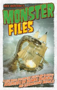 portada monster files: a look inside government secrets and classified documents on bizarre creatures and extraordinary animals (en Inglés)