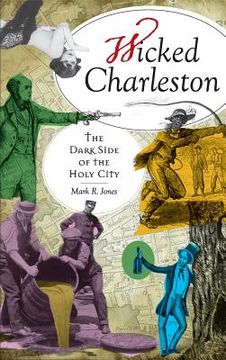 portada Wicked Charleston: The Dark Side of the Holy City (en Inglés)