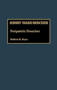 portada Henry Ward Beecher: Peripatetic Preacher (en Inglés)