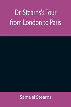portada Dr. Stearns's Tour from London to Paris (en Inglés)