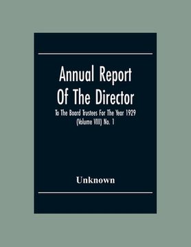 portada Annual Report Of The Director To The Board Trustees For The Year 1929 (Volume Viii) No. 1 (en Inglés)