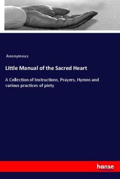 portada Little Manual of the Sacred Heart: A Collection of Instructions, Prayers, Hymns and various practices of piety (en Inglés)