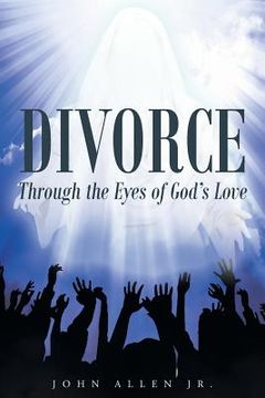 portada Divorce: Through the Eyes of God's Love (en Inglés)