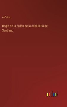 portada Regla de la órden de la caballería de Santiago