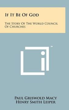 portada if it be of god: the story of the world council of churches (en Inglés)