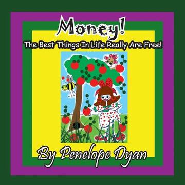 portada Money! The Best Things In Life Really Are Free! (en Inglés)