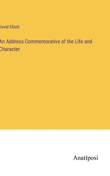 portada An Address Commemorative of the Life and Character (en Inglés)