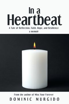 portada In a Heartbeat: A Tale of Reflection, Faith, Hope, and Resilience (en Inglés)